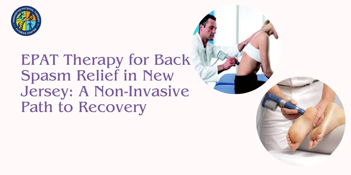 EPAT-Therapy-for-Back-Spasm-Relief-in-New-Jersey-A-Non-Invasive-Path-to-Recovery